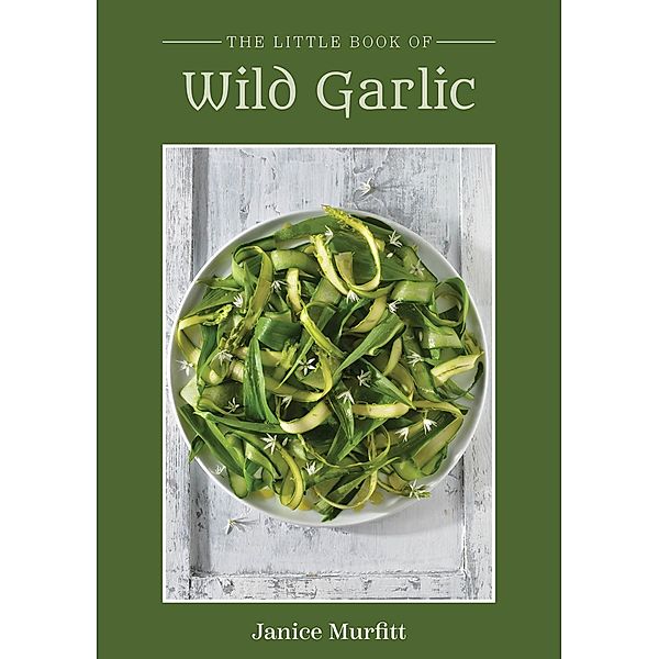 Little Book of Wild Garlic / Austin Macauley Publishers, Janice Murfitt