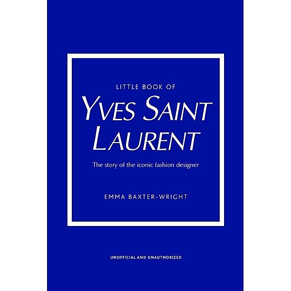 Little Book of Yves Saint Laurent, Emma Baxter-Wright