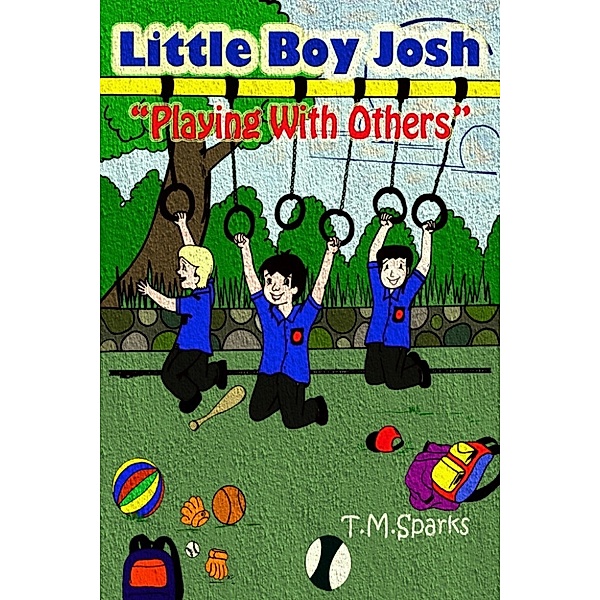 Little Boy Josh: Little Boy Josh-Book Series Playing With Others Book 3, T.M. Sparks