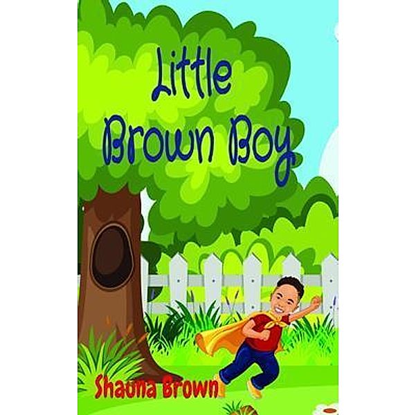 Little Brown Boy, Shauna-kae A Brown