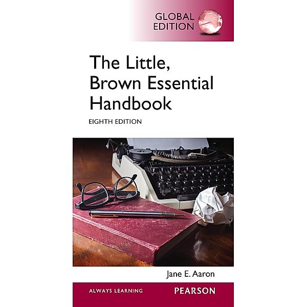 Little, Brown Essential Handbook, The, Global Edition, Jane E. Aaron