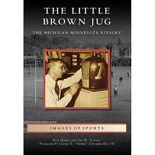 Little Brown Jug: The Michigan-Minnesota Football Rivalry, Ken Magee