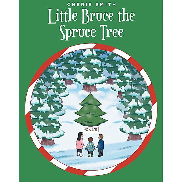 Little Bruce the Spruce Tree / Fulton Books, Inc., Cherie Smith