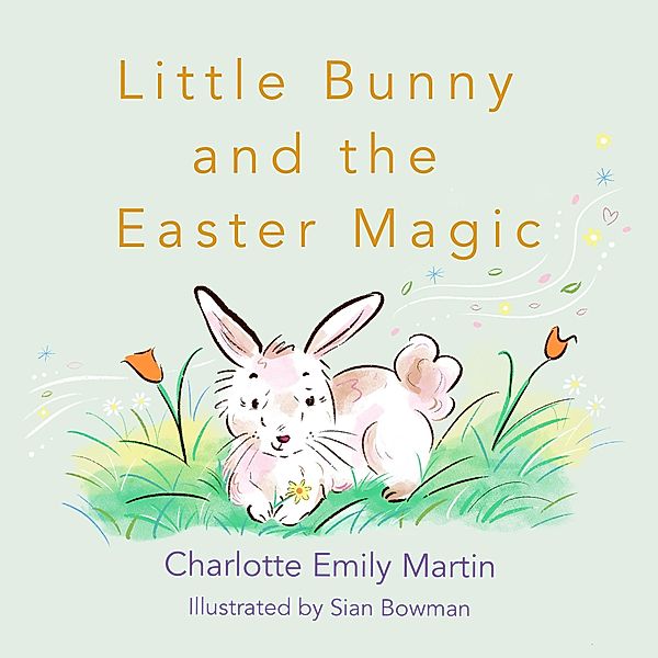 Little Bunny and the Easter Magic, Charlotte Emily Martin