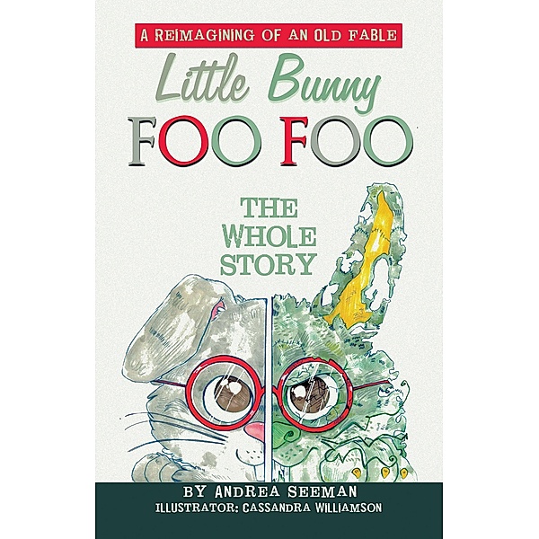 Little Bunny Foo Foo: the Whole Story, Andrea Seeman