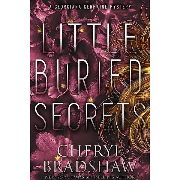 Little Buried Secrets (Georgiana Germaine, #8) / Georgiana Germaine, Cheryl Bradshaw