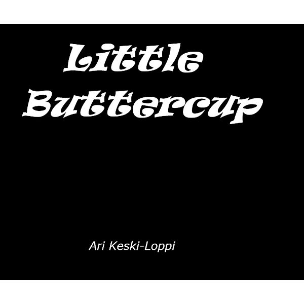 Little Buttercup, Ari Keski-Loppi