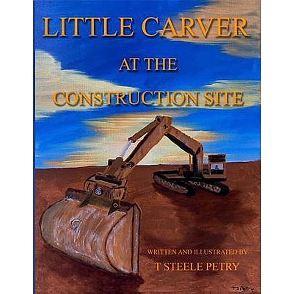 Little Carver at the Construction Site / PageTurner, Press and Media, T Steele Petry