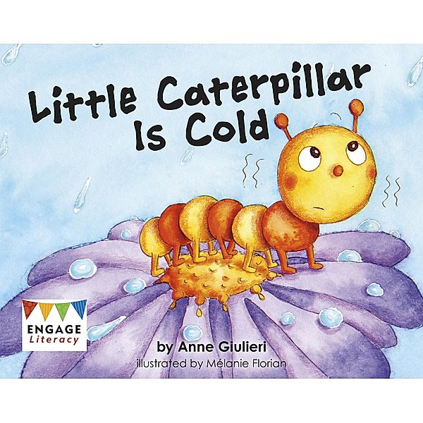 Little Caterpillar Is Cold / Raintree Publishers, Anne Giulieri