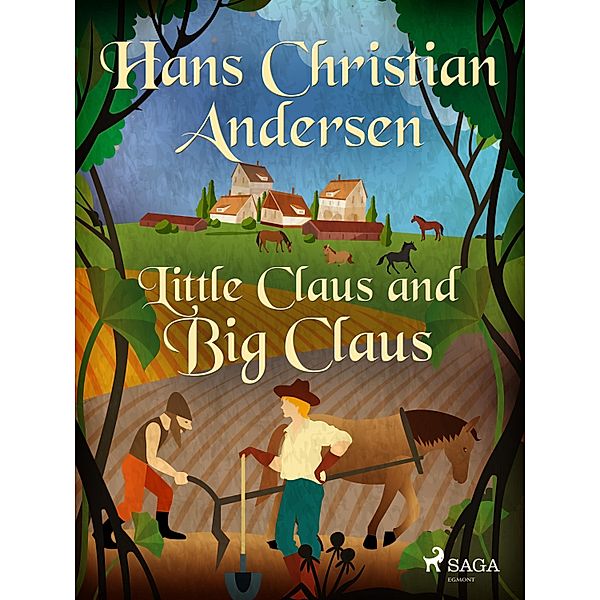 Little Claus and Big Claus / Hans Christian Andersen's Stories, H. C. Andersen