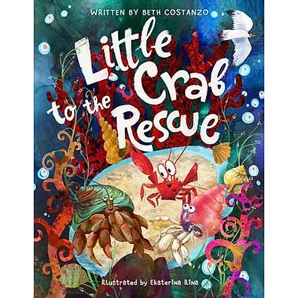 Little Crab to The Rescue / The Adventures of Scuba Jack, Beth Costanzo