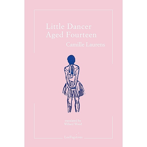Little Dancer Aged Fourteen / Les Fugitives, Camille Laurens