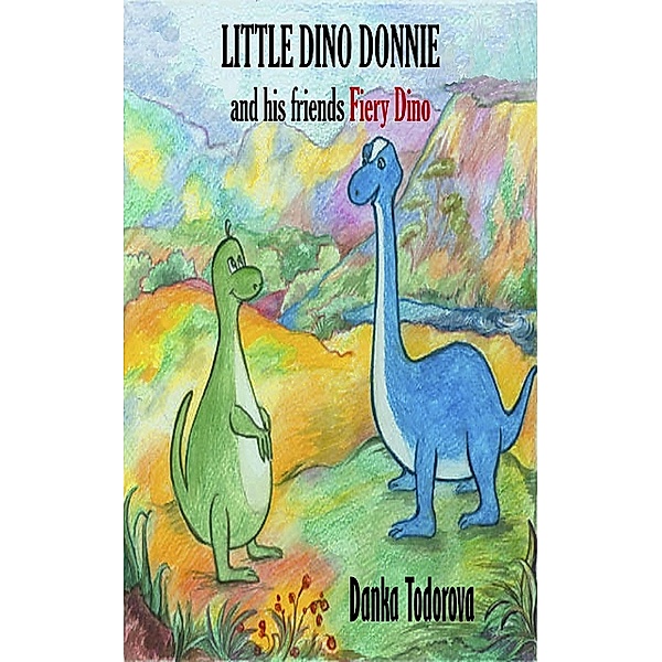 LITTLE DINO DONNIE and his friends Fiery Dino, Danka Todorova