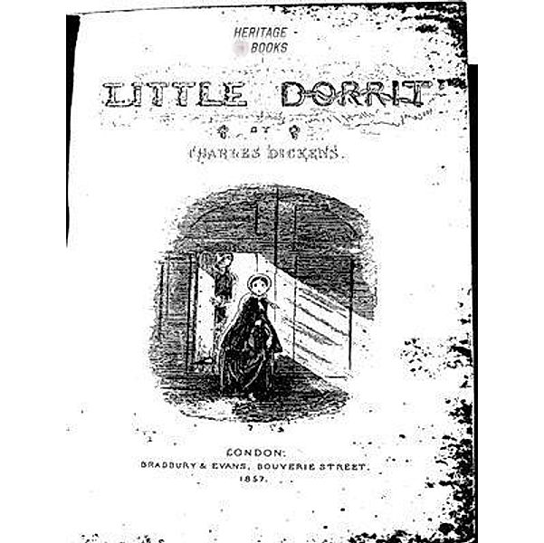 Little Dorrit / Heritage Books, Charles Dickens