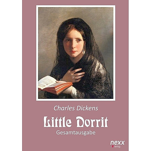 Little Dorrit. Klein Dorrit. Gesamtausgabe, Charles Dickens