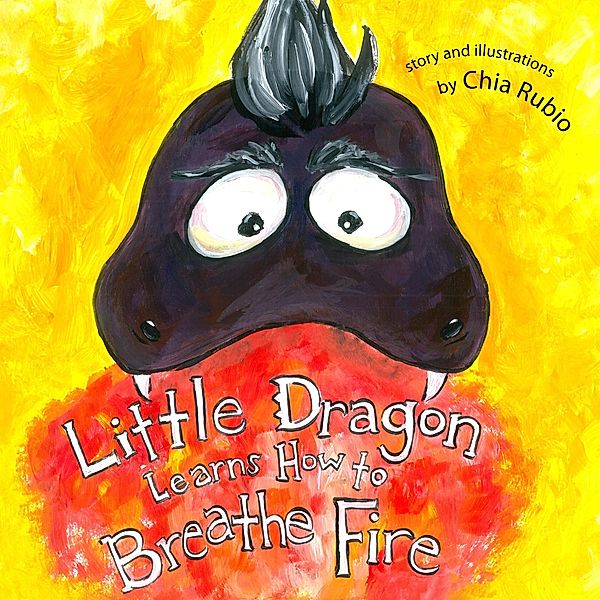 Little Dragon Learns How to Breathe Fire, Chia Rubio