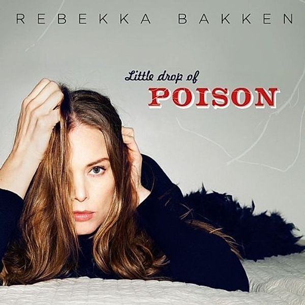 Little Drop Of Poison (Limited Deluxe Edition), Rebekka Bakken