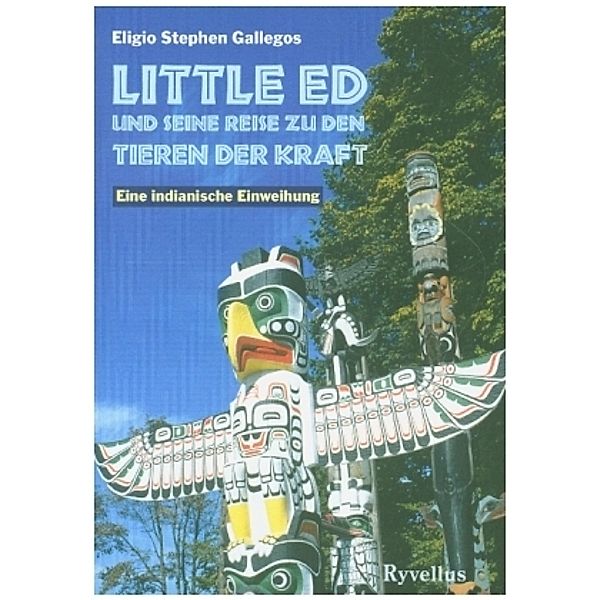 Little Ed und seine Reise zu den Tieren der Kraft, Eligio Stephen Gallegos
