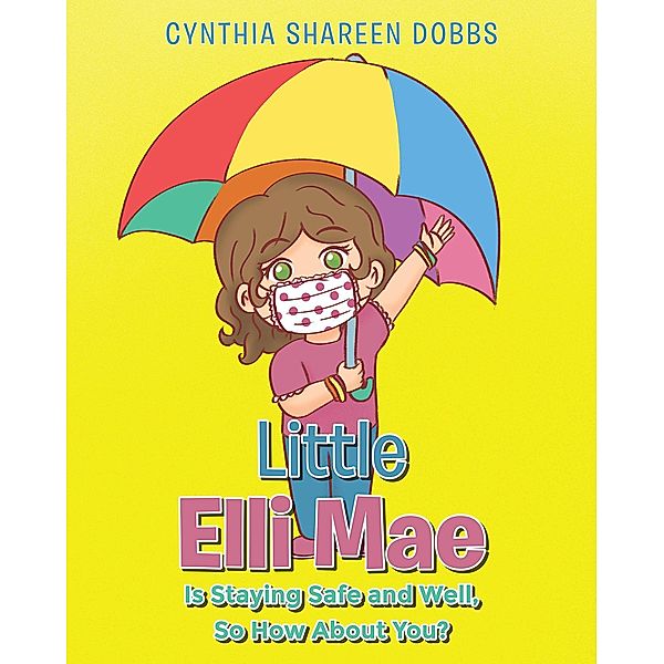 Little Elli Mae Is Staying Safe and Well, So How About You?, Cynthia Shareen Dobbs