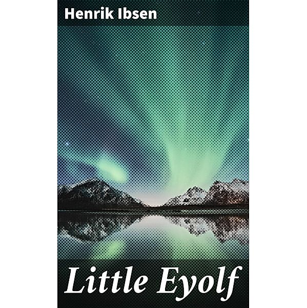 Little Eyolf, Henrik Ibsen