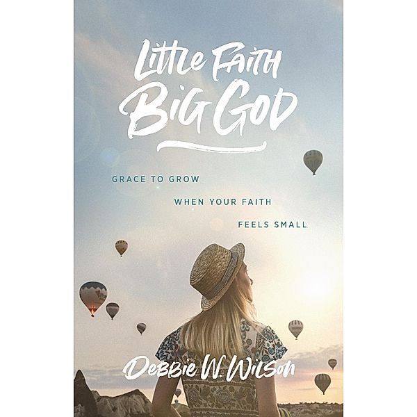 Little Faith, Big God, Debbie Wilson