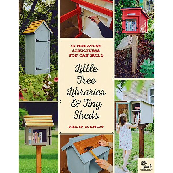 Little Free Libraries & Tiny Sheds, Philip Schmidt, Little Free Library