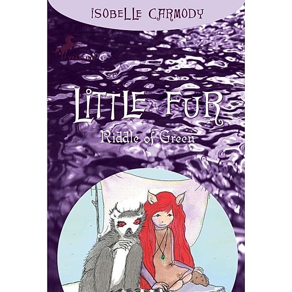 Little Fur #4: Riddle of Green / Little Fur Bd.4, Isobelle Carmody