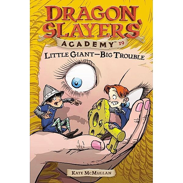 Little Giant--Big Trouble #19 / Dragon Slayers' Academy Bd.19, Kate McMullan