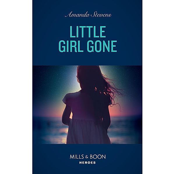 Little Girl Gone (A Procedural Crime Story, Book 1) (Mills & Boon Heroes), Amanda Stevens