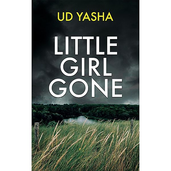 Little Girl Gone (The Siya Rajput Crime Thrillers, #2) / The Siya Rajput Crime Thrillers, Ud Yasha