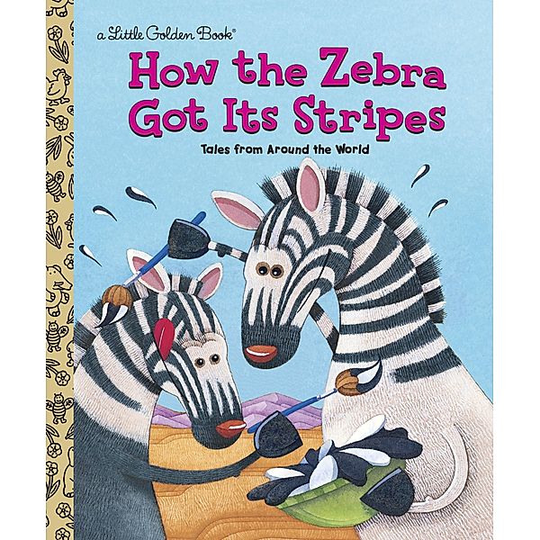 Little Golden Book / How the Zebra Got Its Stripes, Justine Fontes, Ron Fontes