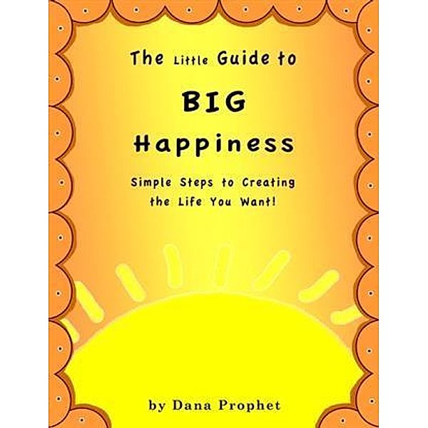 Little Guide to Big Happiness, Dana Prophet