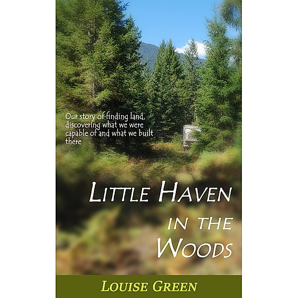 Little Haven in the Woods, Louise Green