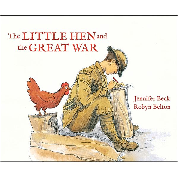 Little Hen and the Great War / Scholastic, Jennifer Beck