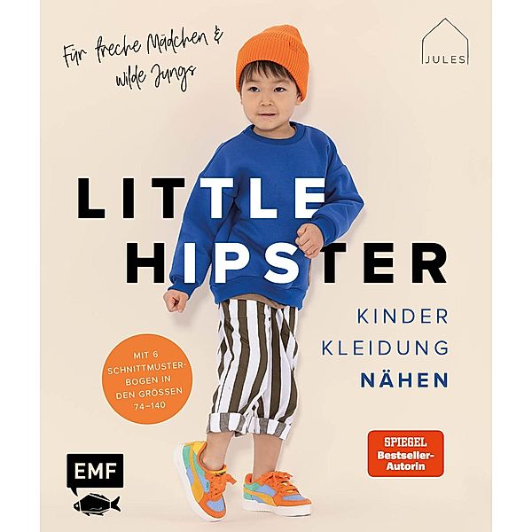 Little Hipster: Kinderkleidung nähen. Für freche Mädchen & wilde Jungs!, JULESNaht