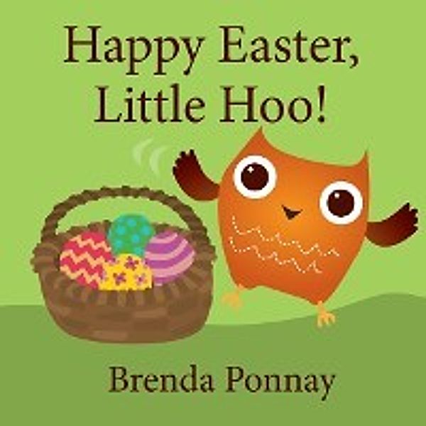 Little Hoo: Happy Easter, Little Hoo!, Brenda Ponnay