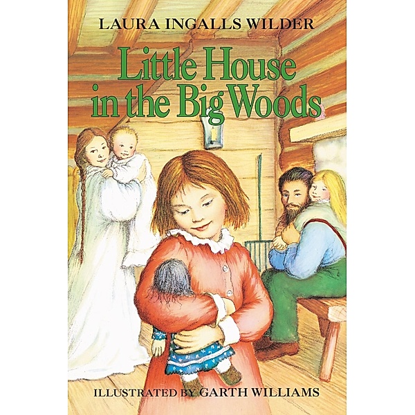 Little House in the Big Woods / Little House Bd.1, Laura Ingalls Wilder
