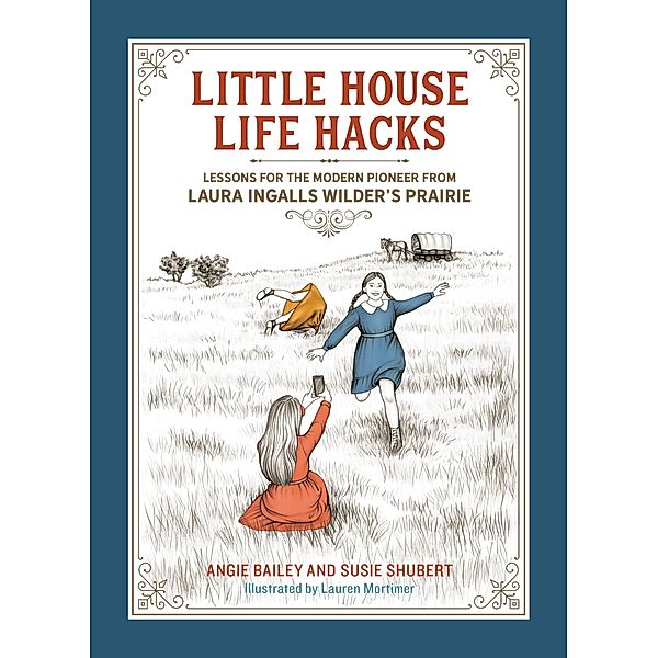 Little House Life Hacks, Angie Bailey, Susie Shubert