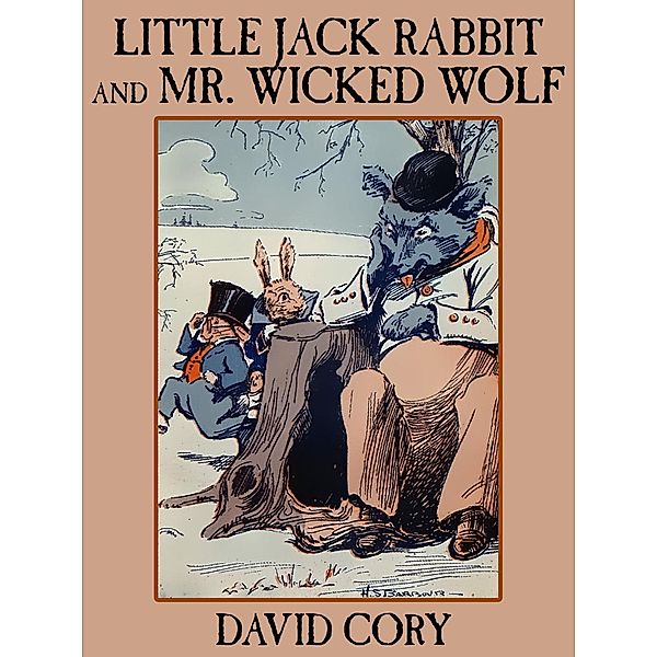Little Jack Rabbit and Mr. Wicked Wolf / Wildside Press, David Cory