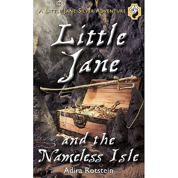 Little Jane and the Nameless Isle / A Little Jane Silver Adventure Bd.2, Adira Rotstein
