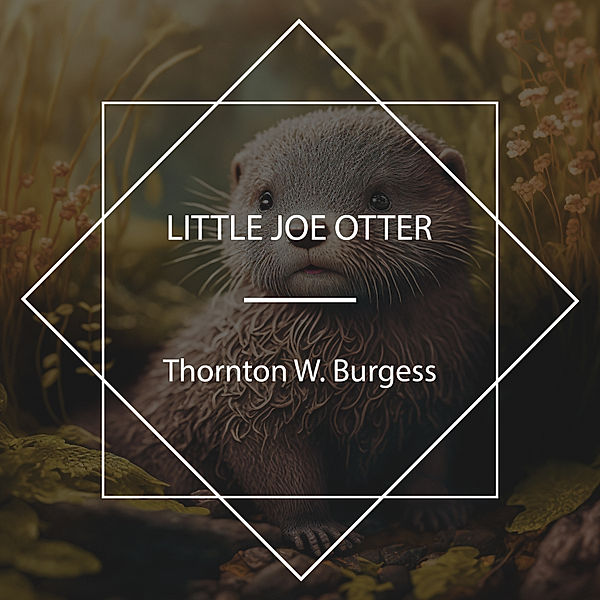 Little Joe Otter, Thornton W. Burgess