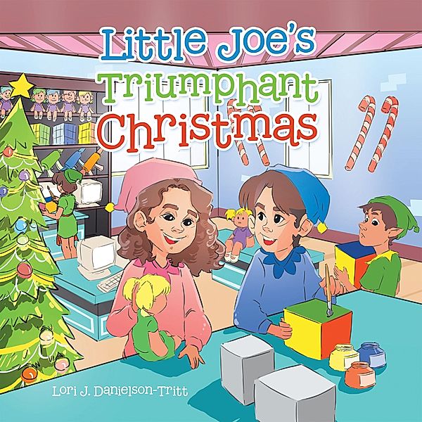 Little Joe's Triumphant Christmas, Lori J. Danielson-Tritt