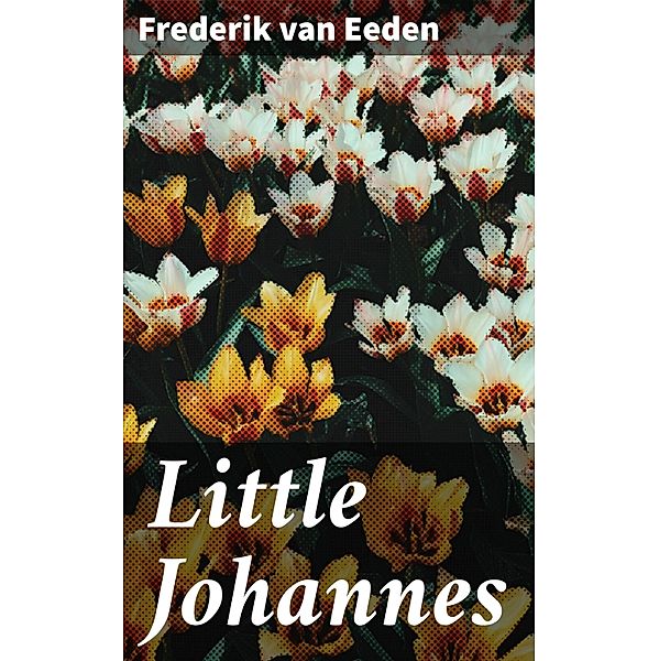 Little Johannes, Frederik van Eeden