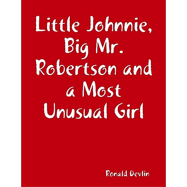 Little Johnnie, Big Mr. Robertson and a Most Unusual Girl, Ronald Devlin