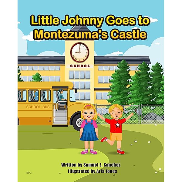 Little Johnny Goes to Montezuma's Castle (Little Johnny Series, #2) / Little Johnny Series, Samuel E. Sanchez