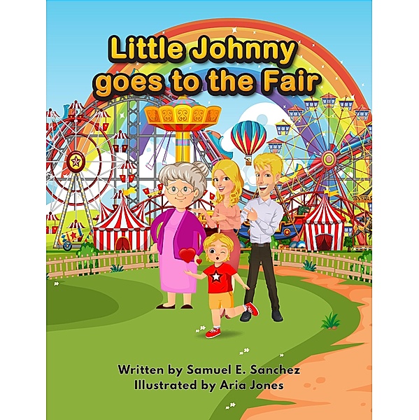 Little Johnny Goes to the Fair (Little Johnny Series, #1) / Little Johnny Series, Samuel E. Sanchez