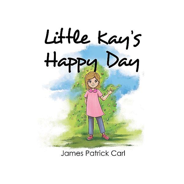 Little Kay's Happy Day, James Patrick Carl