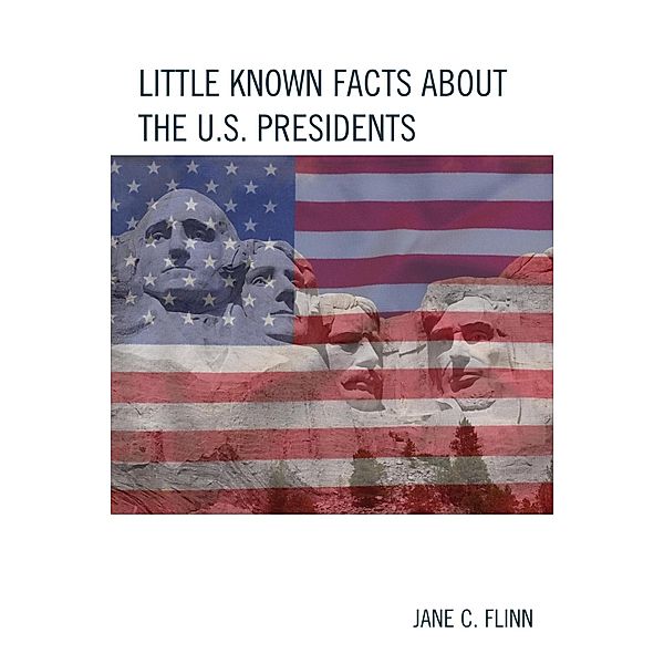 Little Known Facts about the U. S. Presidents / The Best Trivia Books Series, Jane C. Flinn