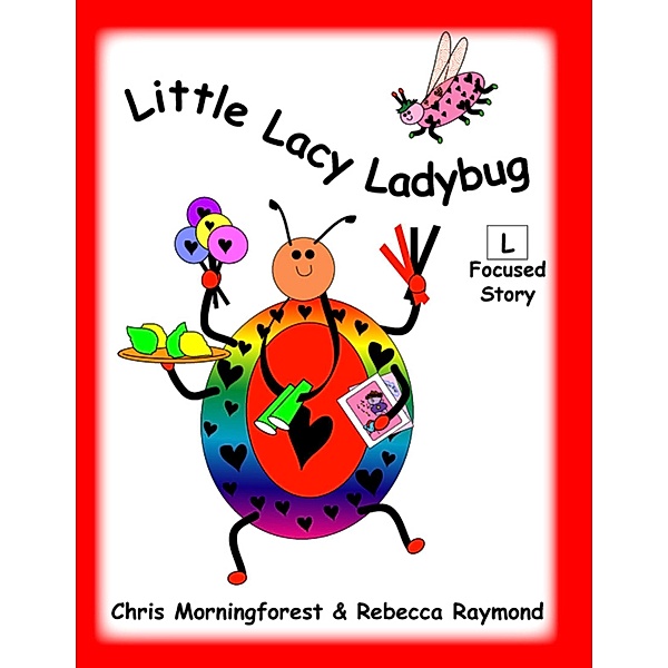 Little Lacy Ladybug - L Focused Story, Chris Morningforest, Rebecca Raymond
