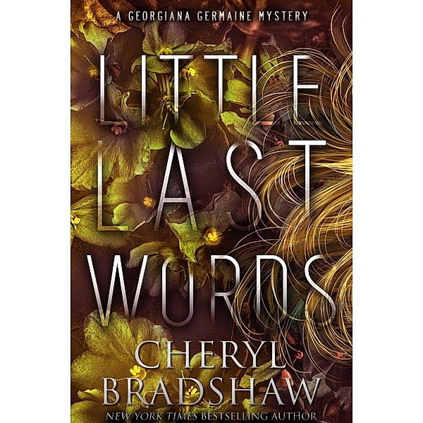Little Last Words (Georgiana Germaine, #7) / Georgiana Germaine, Cheryl Bradshaw